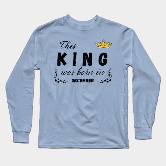 King born in December Long Sleeve T-Shirt by Kenizio 